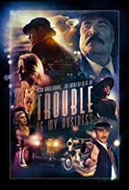 ดูหนังออนไลน์ Trouble Is My Business (2018) ทรับเบิ้ลอิสมายบิสซิเนส